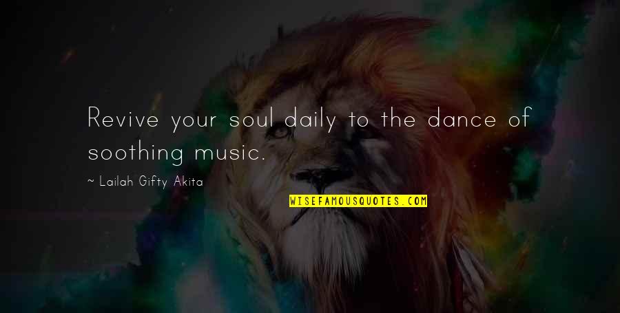 Czubaszek Karolak Quotes By Lailah Gifty Akita: Revive your soul daily to the dance of