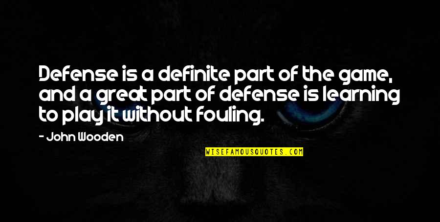 Czutorbors K Quotes By John Wooden: Defense is a definite part of the game, Czutorbors K Quotes By John Wooden: Defense is a definite part of the game,