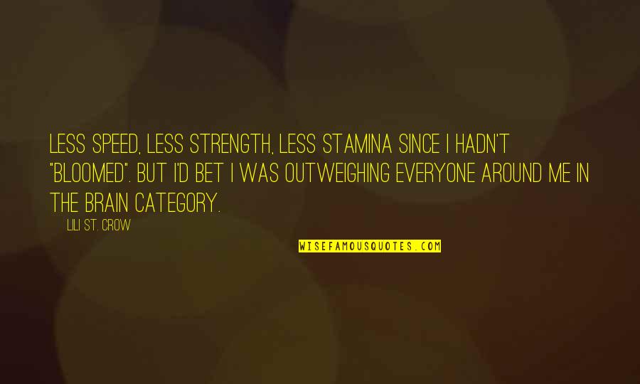 Czyste Powietrze Quotes By Lili St. Crow: Less speed, less strength, less stamina since I Czyste Powietrze Quotes By Lili St. Crow: Less speed, less strength, less stamina since I