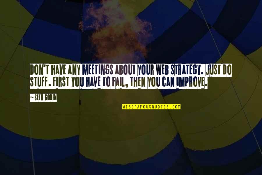 Czytamy Ze Quotes By Seth Godin: Don't have any meetings about your web strategy.