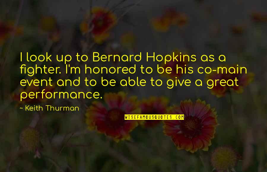 Czyzewski Quotes By Keith Thurman: I look up to Bernard Hopkins as a