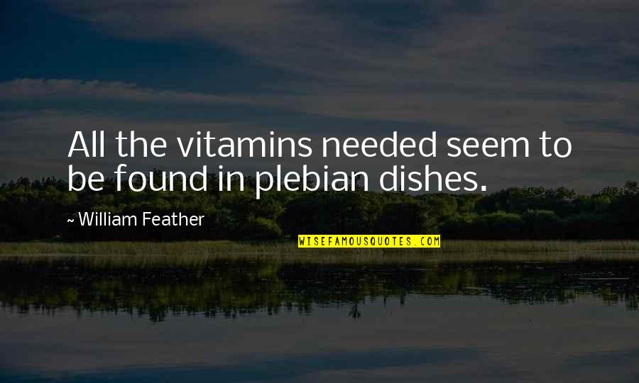 Czyzs Appliance Quotes By William Feather: All the vitamins needed seem to be found Czyzs Appliance Quotes By William Feather: All the vitamins needed seem to be found