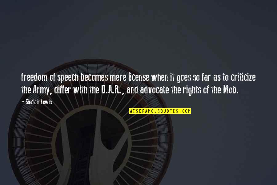 D.a.r.e Quotes By Sinclair Lewis: freedom of speech becomes mere license when it
