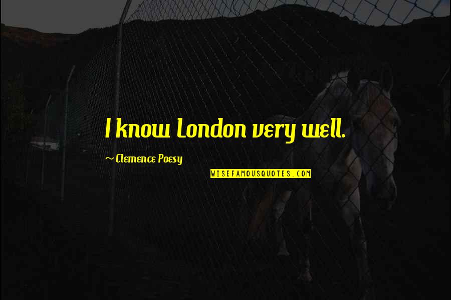 D Amicizia Immagini Quotes By Clemence Poesy: I know London very well.