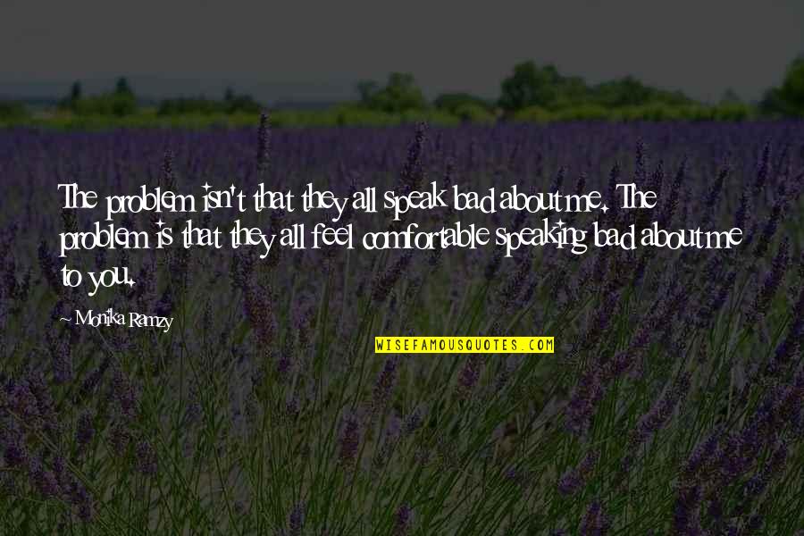 D Amicizia Immagini Quotes By Monika Ramzy: The problem isn't that they all speak bad