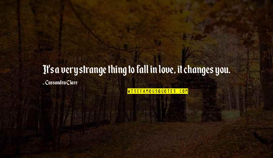 D Amicizia Quotes By Cassandra Clare: It's a very strange thing to fall in D Amicizia Quotes By Cassandra Clare: It's a very strange thing to fall in
