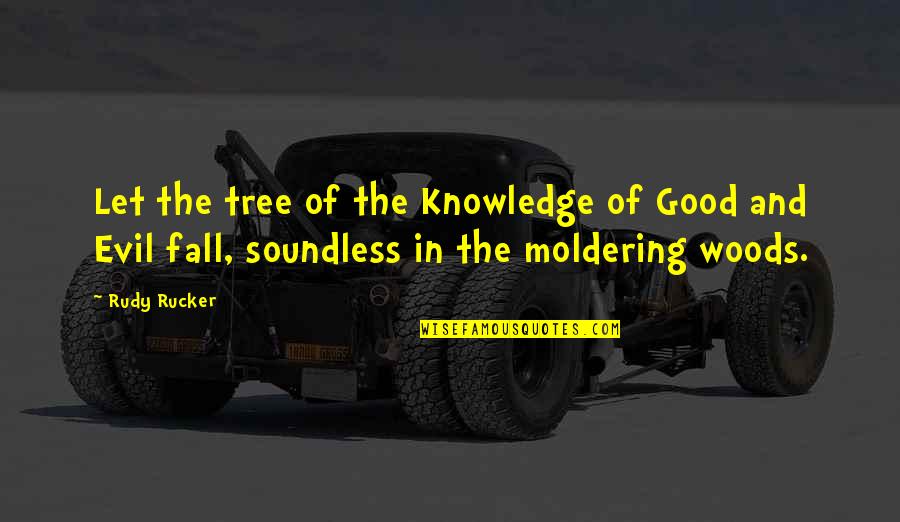 D Amicizia Tra Quotes By Rudy Rucker: Let the tree of the Knowledge of Good