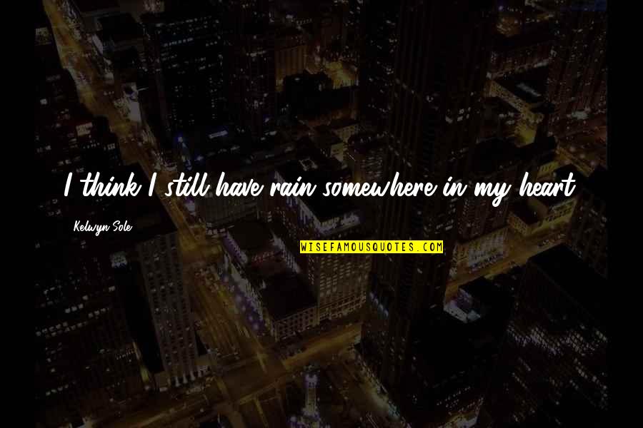 D Angelo Barksdale Quotes By Kelwyn Sole: I think I still have rain somewhere in D Angelo Barksdale Quotes By Kelwyn Sole: I think I still have rain somewhere in