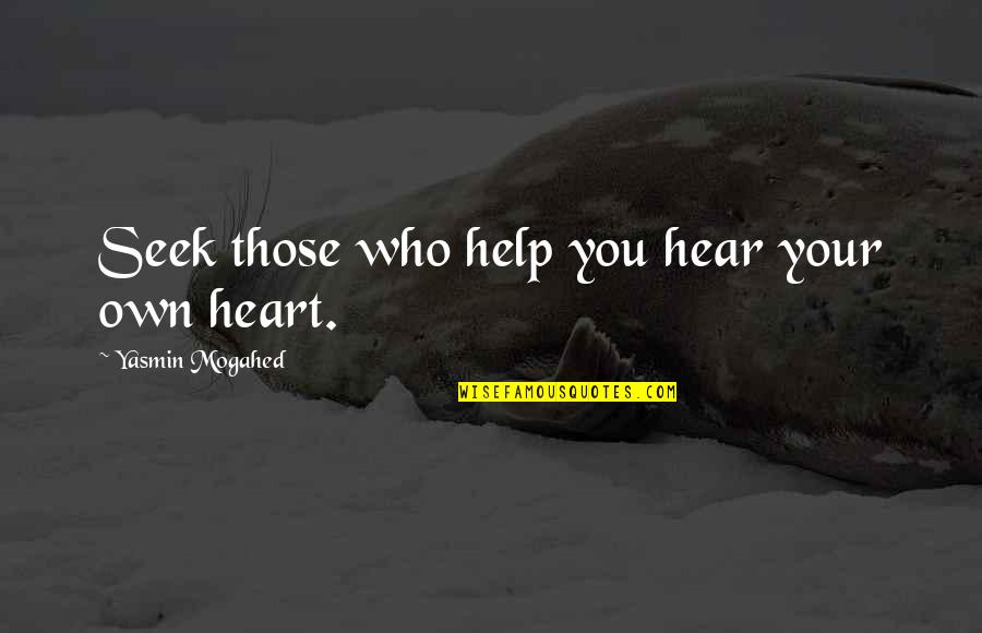 D Artagnan Famous Quotes By Yasmin Mogahed: Seek those who help you hear your own