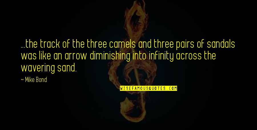 D Cadence Film Quotes By Mike Bond: ...the track of the three camels and three D Cadence Film Quotes By Mike Bond: ...the track of the three camels and three
