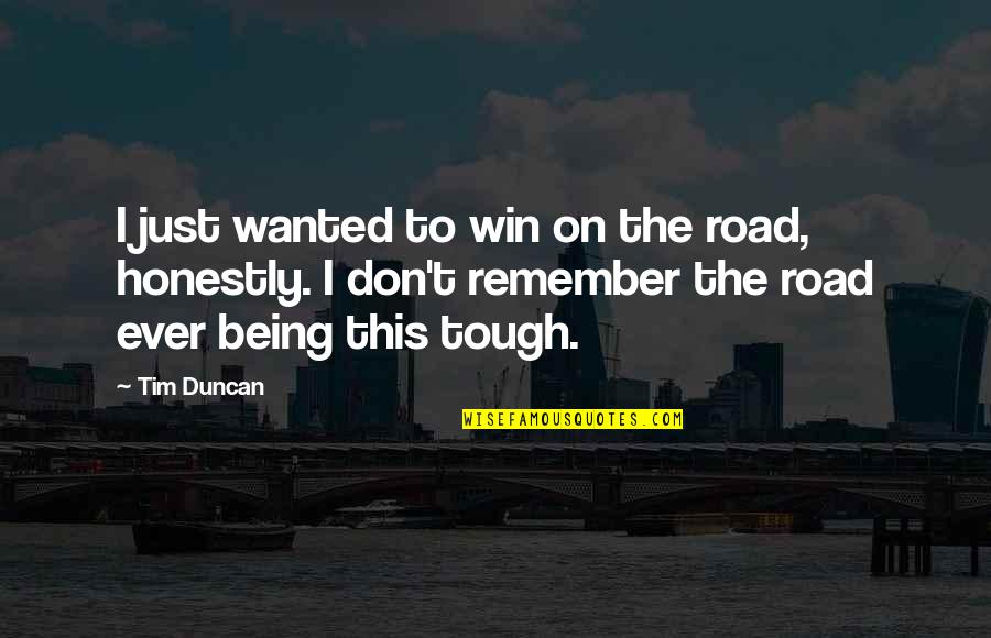 D Chaussement Des Dents Traitement Quotes By Tim Duncan: I just wanted to win on the road,