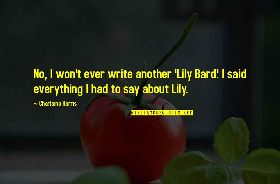 D&d Bard Quotes By Charlaine Harris: No, I won't ever write another 'Lily Bard.'