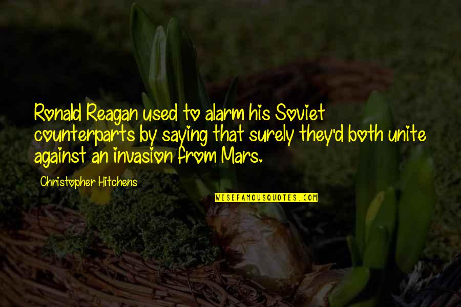 D-day Invasion Quotes By Christopher Hitchens: Ronald Reagan used to alarm his Soviet counterparts D-day Invasion Quotes By Christopher Hitchens: Ronald Reagan used to alarm his Soviet counterparts