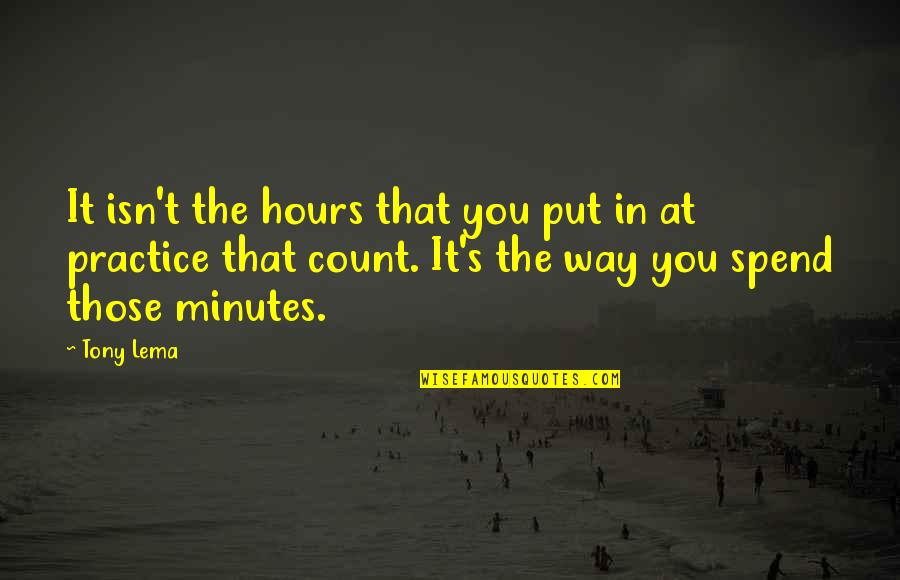 D Day Landings Quotes By Tony Lema: It isn't the hours that you put in