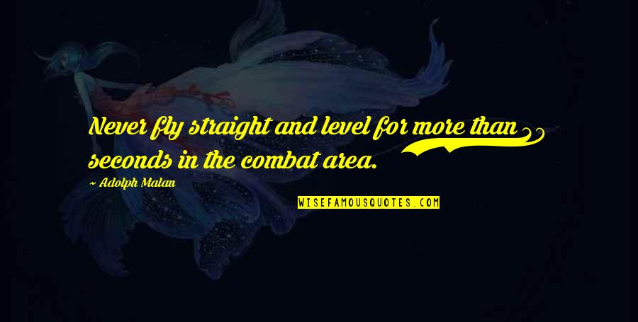 D F Malan Quotes By Adolph Malan: Never fly straight and level for more than