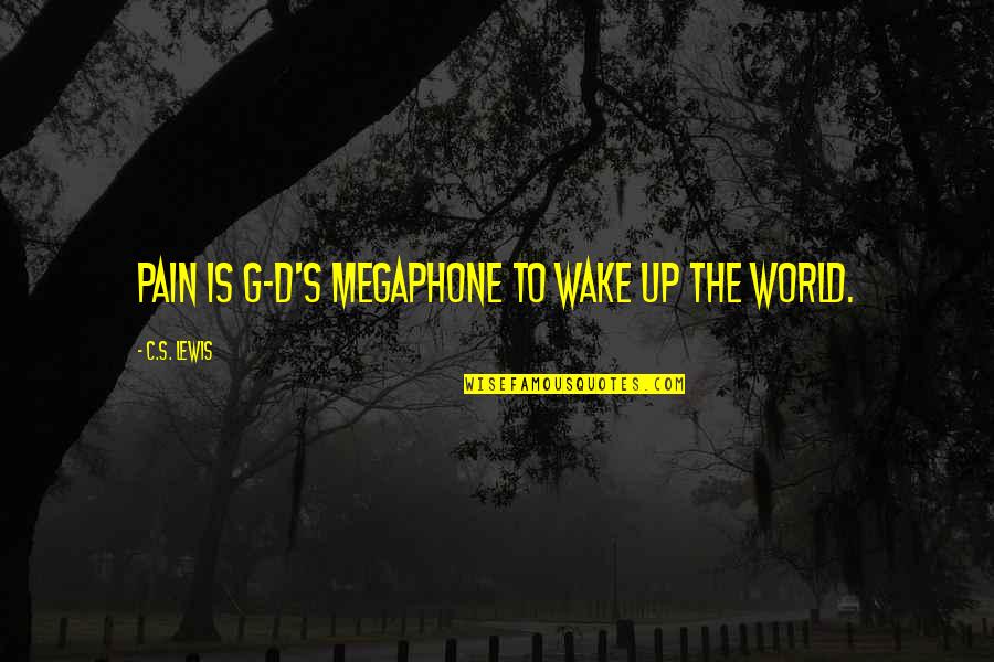 D&g Quotes By C.S. Lewis: Pain is G-d's megaphone to wake up the