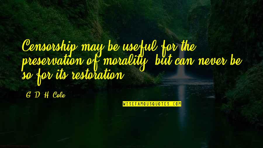 D&g Quotes By G. D. H. Cole: Censorship may be useful for the preservation of D&g Quotes By G. D. H. Cole: Censorship may be useful for the preservation of