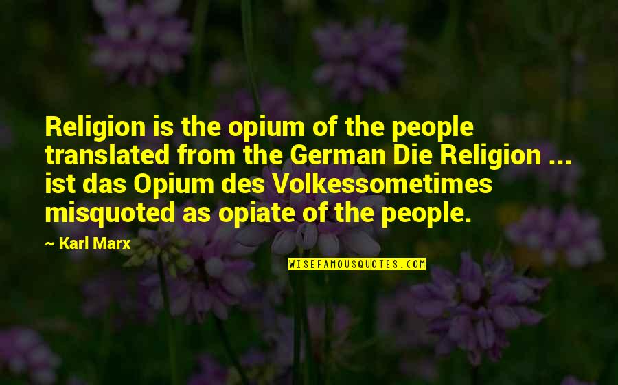 D German Quotes By Karl Marx: Religion is the opium of the people translated