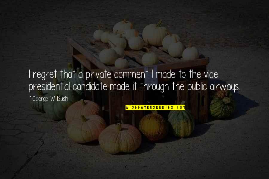 D Grafo Quotes By George W. Bush: I regret that a private comment I made D Grafo Quotes By George W. Bush: I regret that a private comment I made