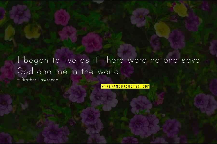 D Gray Man Funny Quotes By Brother Lawrence: I began to live as if there were