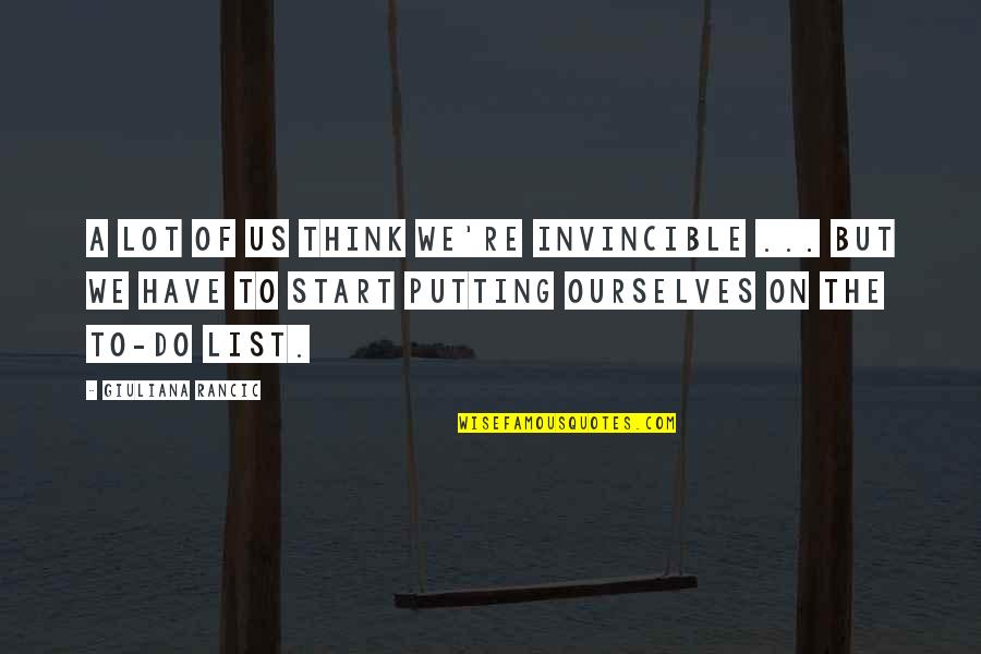 D H C3 A9relle Quotes By Giuliana Rancic: A lot of us think we're invincible ...