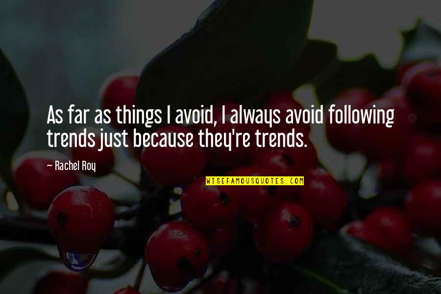 D H C3 A9relle Quotes By Rachel Roy: As far as things I avoid, I always