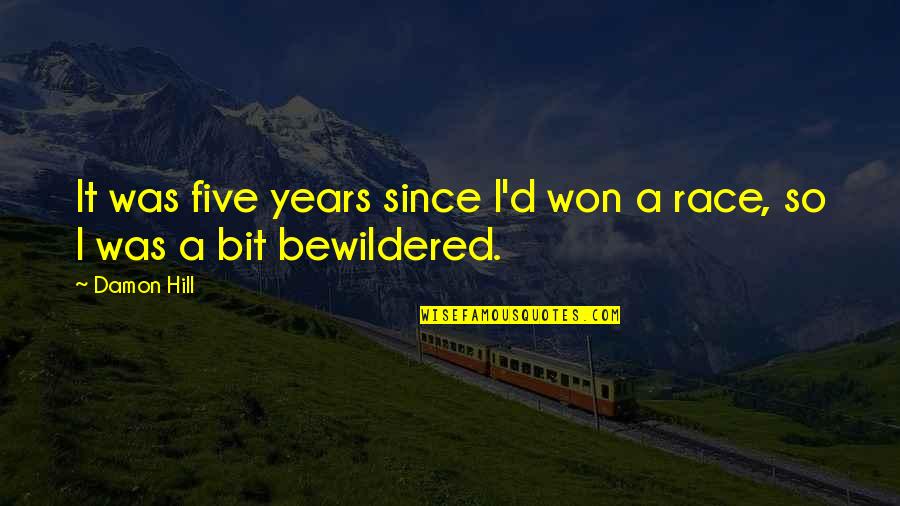 D.h. Hill Quotes By Damon Hill: It was five years since I'd won a