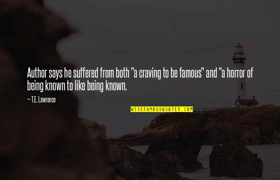 D H Lawrence Famous Quotes By T.E. Lawrence: Author says he suffered from both "a craving D H Lawrence Famous Quotes By T.E. Lawrence: Author says he suffered from both "a craving