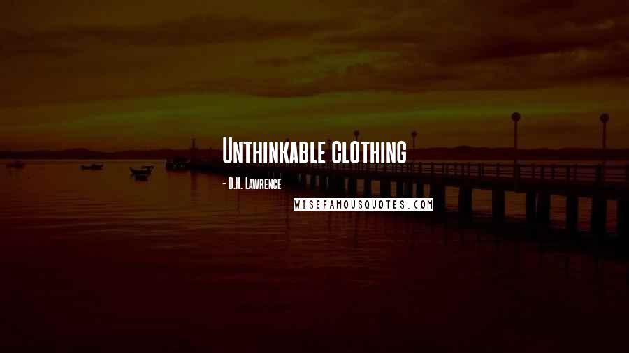 D.H. Lawrence quotes: Unthinkable clothing