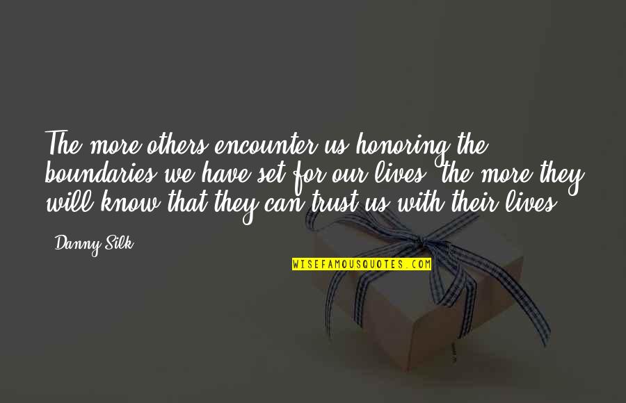 D H Lawrence The Rainbow Quotes By Danny Silk: The more others encounter us honoring the boundaries D H Lawrence The Rainbow Quotes By Danny Silk: The more others encounter us honoring the boundaries