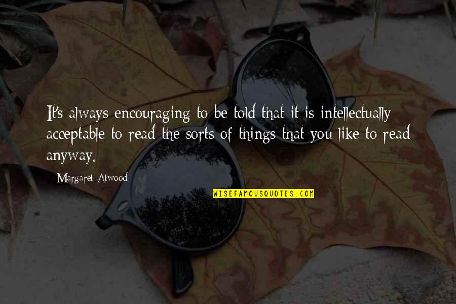 D H Lawrence The Rainbow Quotes By Margaret Atwood: It's always encouraging to be told that it D H Lawrence The Rainbow Quotes By Margaret Atwood: It's always encouraging to be told that it