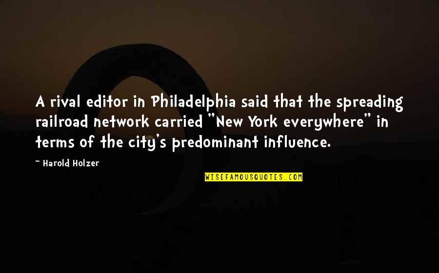 D H Railroad Quotes By Harold Holzer: A rival editor in Philadelphia said that the