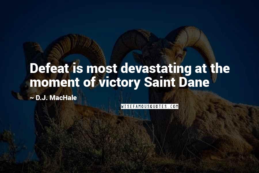 D.J. MacHale quotes: Defeat is most devastating at the moment of victory Saint Dane