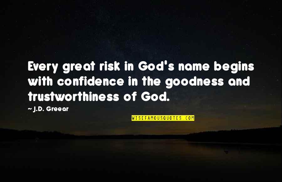 D J Quotes By J.D. Greear: Every great risk in God's name begins with