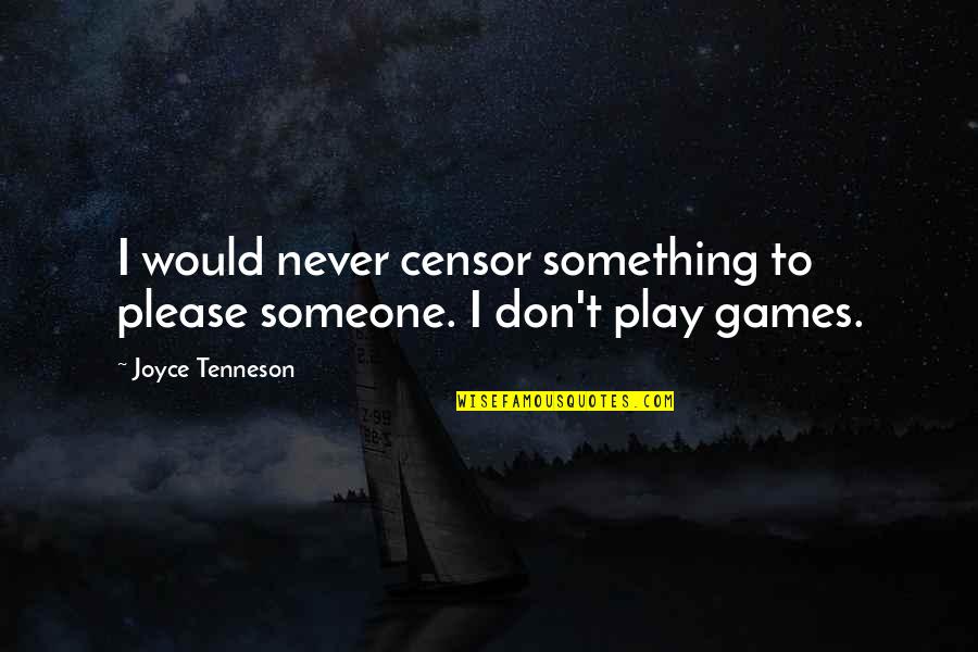 D Joyce Photography Quotes By Joyce Tenneson: I would never censor something to please someone.