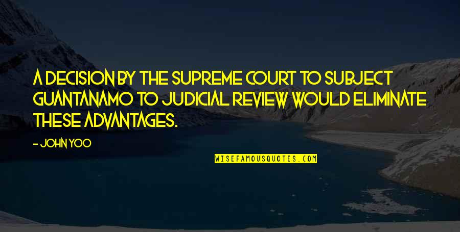 D.k. Yoo Quotes By John Yoo: A decision by the Supreme Court to subject