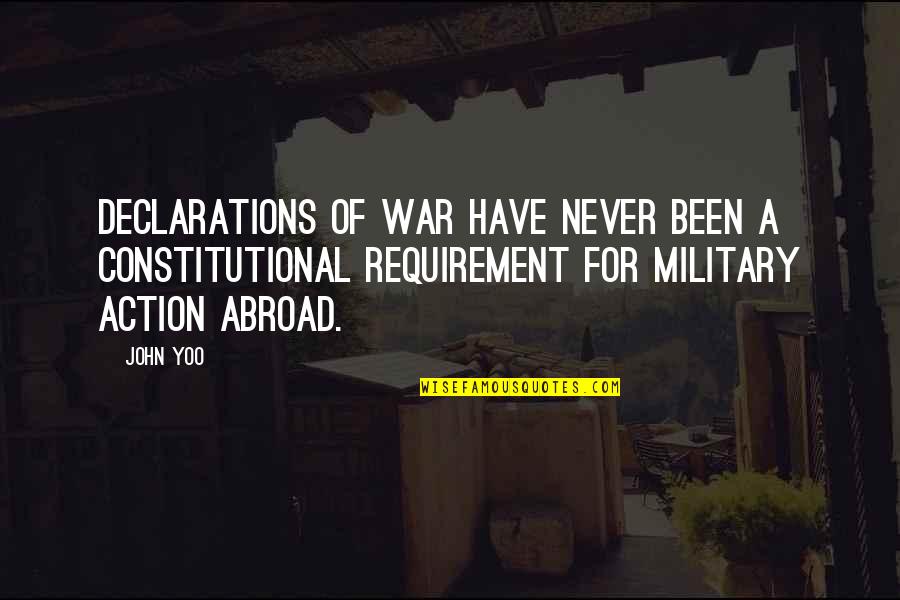 D.k. Yoo Quotes By John Yoo: Declarations of war have never been a constitutional