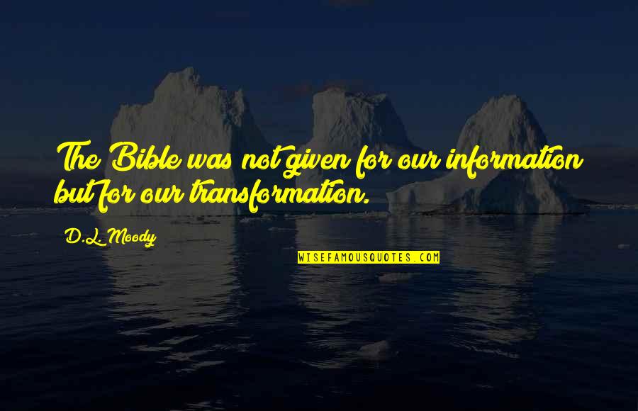 D L Moody Quotes By D.L. Moody: The Bible was not given for our information