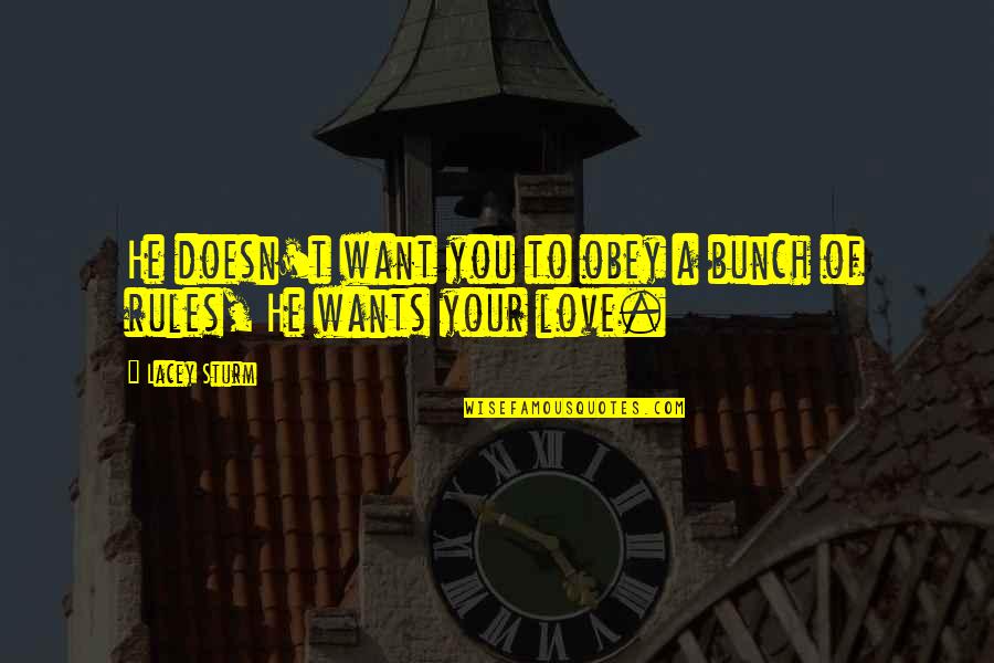 D Lacey Quotes By Lacey Sturm: He doesn't want you to obey a bunch