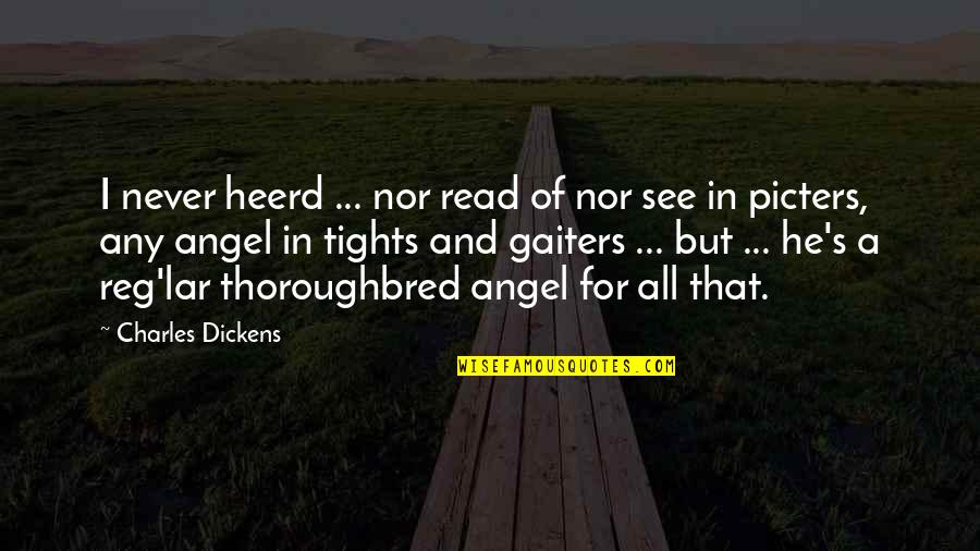 D Lar Quotes By Charles Dickens: I never heerd ... nor read of nor D Lar Quotes By Charles Dickens: I never heerd ... nor read of nor