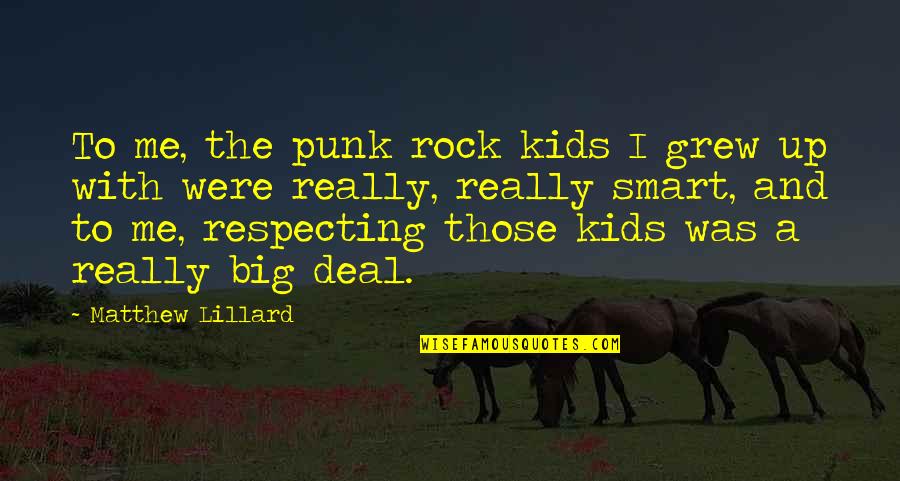D Lillard Quotes By Matthew Lillard: To me, the punk rock kids I grew D Lillard Quotes By Matthew Lillard: To me, the punk rock kids I grew