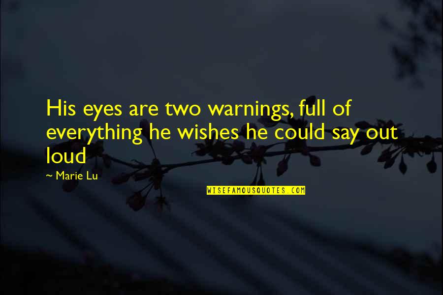 D Llenme Nedir Quotes By Marie Lu: His eyes are two warnings, full of everything