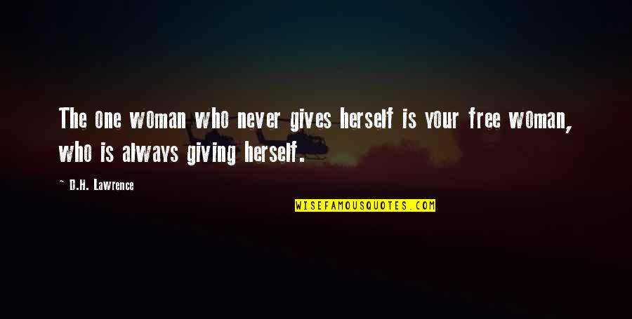 D-loc Quotes By D.H. Lawrence: The one woman who never gives herself is