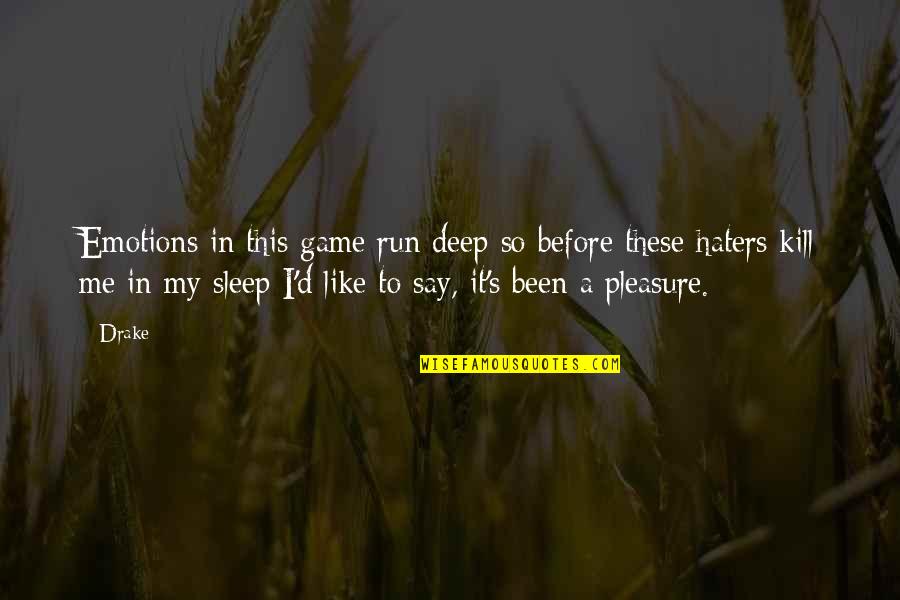 D.m Drake Quotes By Drake: Emotions in this game run deep so before D.m Drake Quotes By Drake: Emotions in this game run deep so before