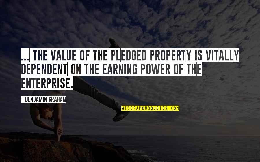 D M Enterprise Quotes By Benjamin Graham: ... the value of the pledged property is