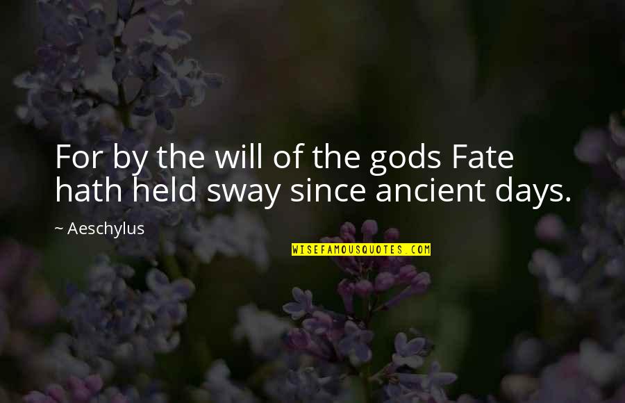 D M X Quotes By Aeschylus: For by the will of the gods Fate