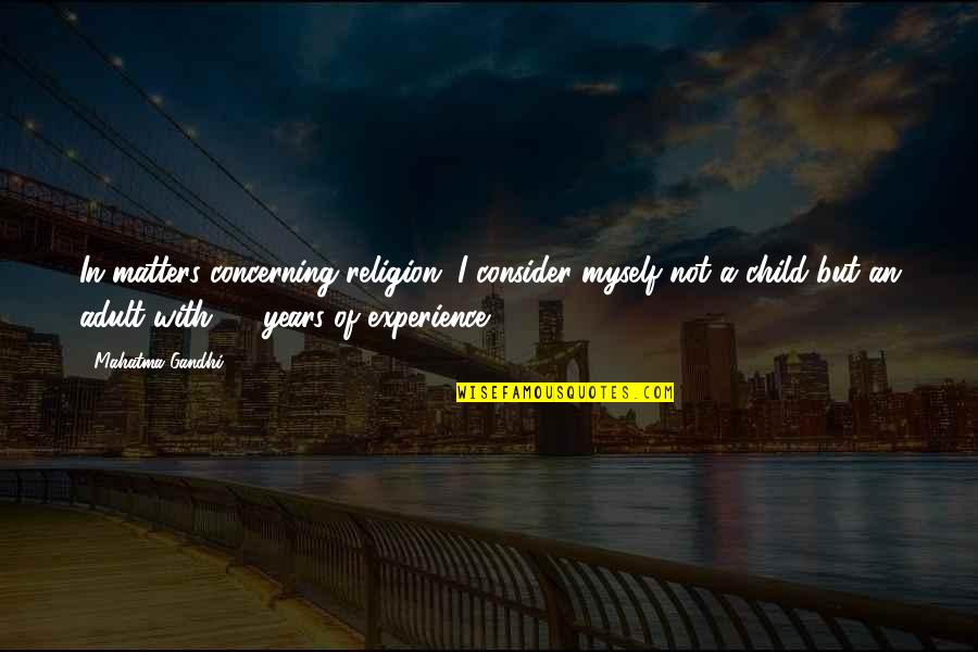 D Mente Quotes By Mahatma Gandhi: In matters concerning religion, I consider myself not