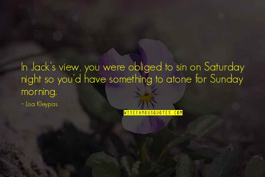 D Morning Quotes By Lisa Kleypas: In Jack's view, you were obliged to sin
