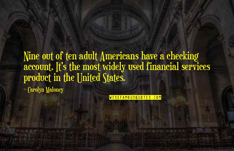 D P Financial Services Quotes By Carolyn Maloney: Nine out of ten adult Americans have a