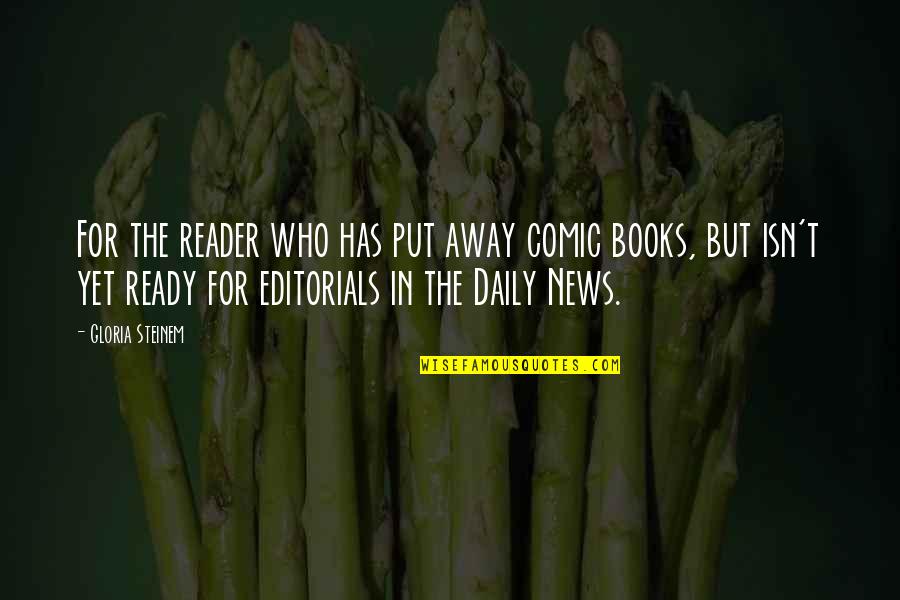 D Passero Quotes By Gloria Steinem: For the reader who has put away comic D Passero Quotes By Gloria Steinem: For the reader who has put away comic